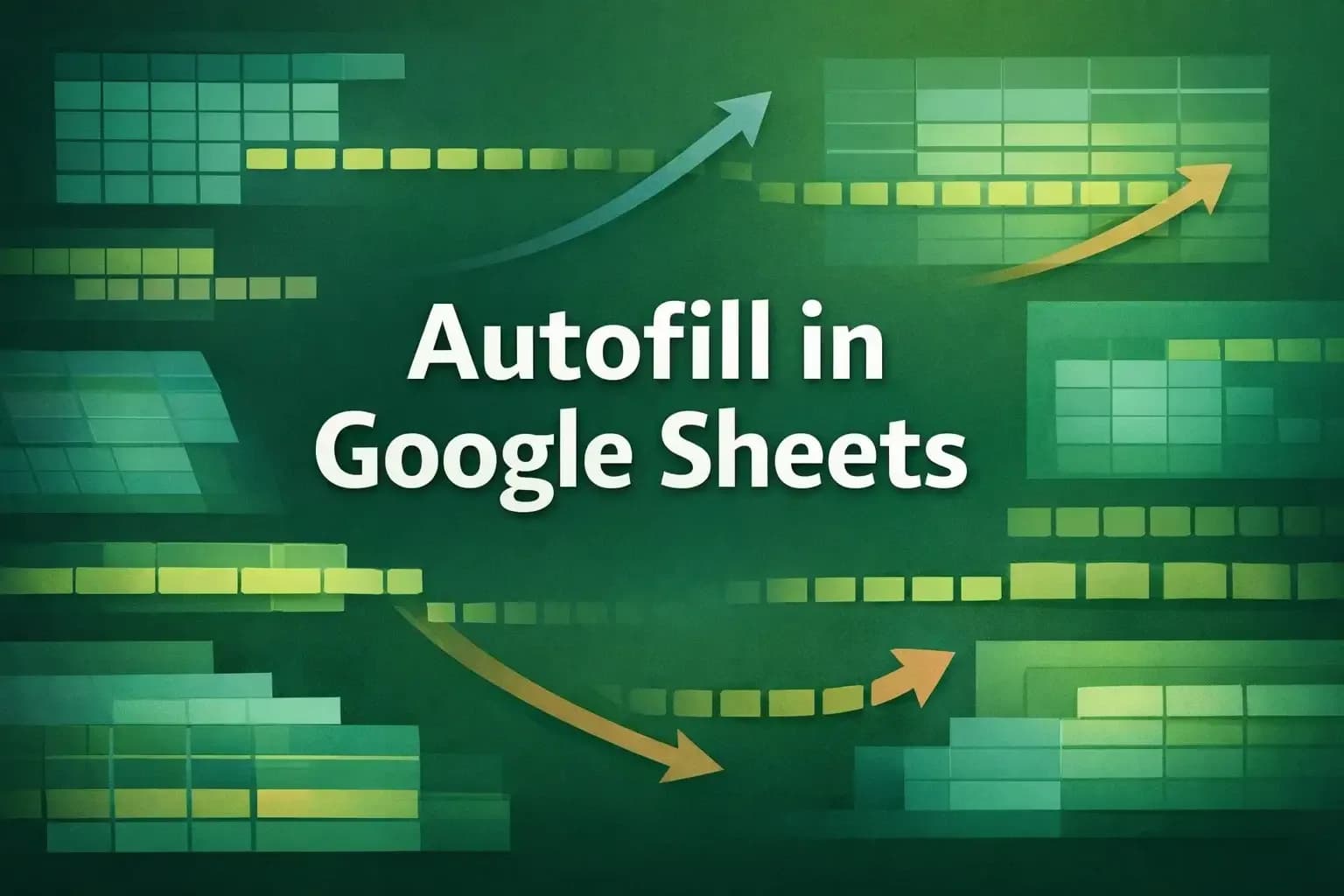 Autofill in Google Sheets: Dates, Formulas, Smart Fill & More