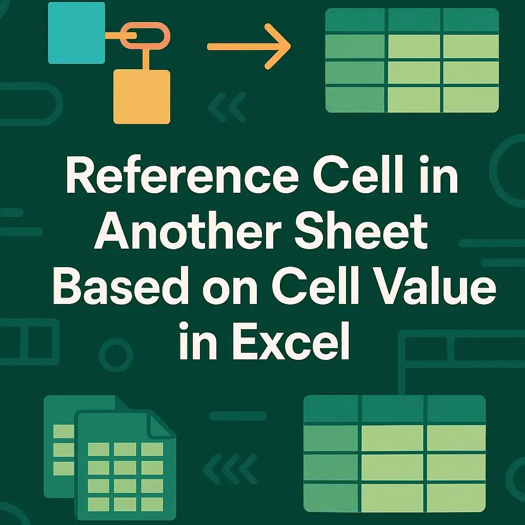 Reference Cell in Another Sheet Based on Cell Value in Excel