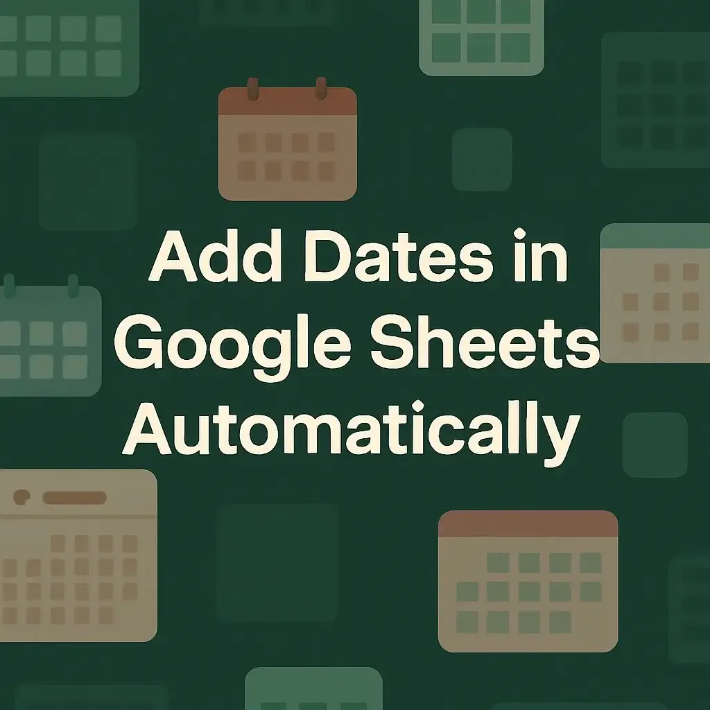 How to Add Dates in Google Sheets Automatically (4 Methods)