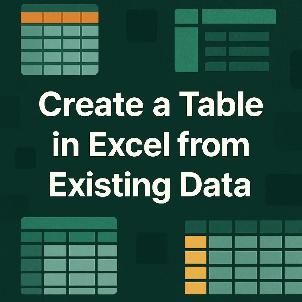 How to Create a Table in Excel from Existing Data