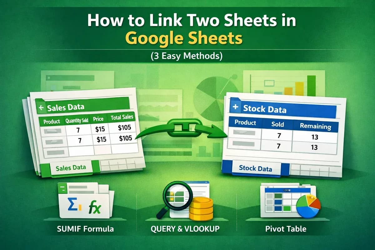 How to Link Two Sheets in Google Sheets (3 Easy Methods)