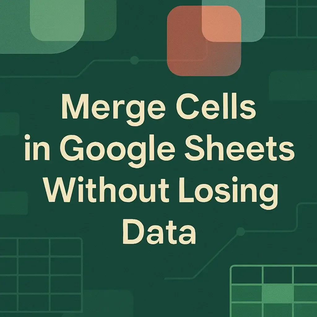 How to Merge Cells in Google Sheets Without Losing Data