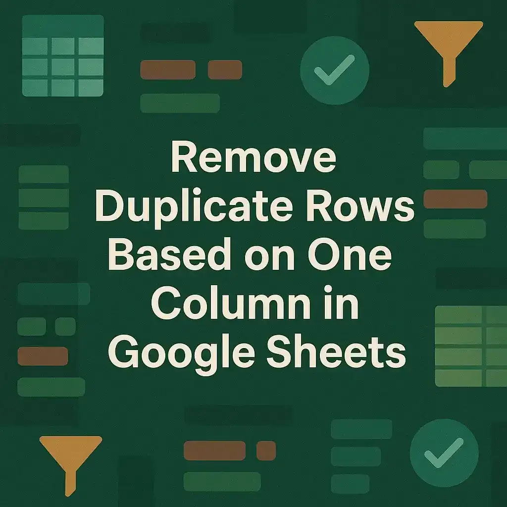 Remove Duplicate Rows Based on One Column in Google Sheets